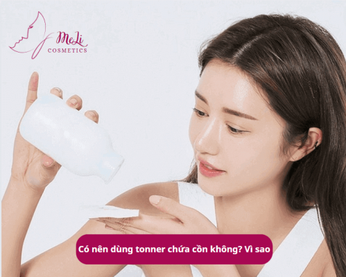 Nên dùng tonner chứa cồn hay không? Vì sao