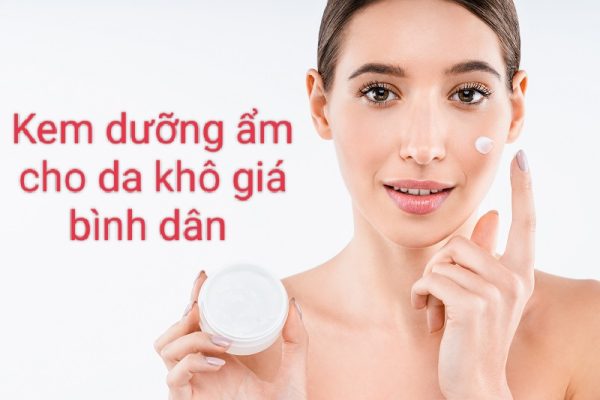 kem dưỡng ẩm cho da khô giá bình dân